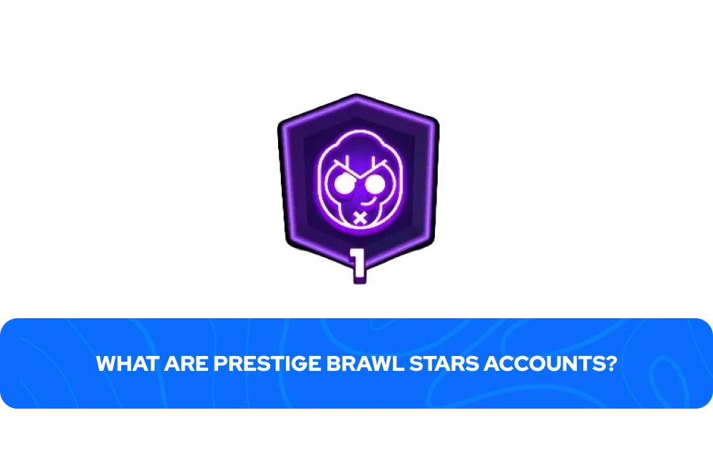 What Are Prestige Brawl Stars Accounts