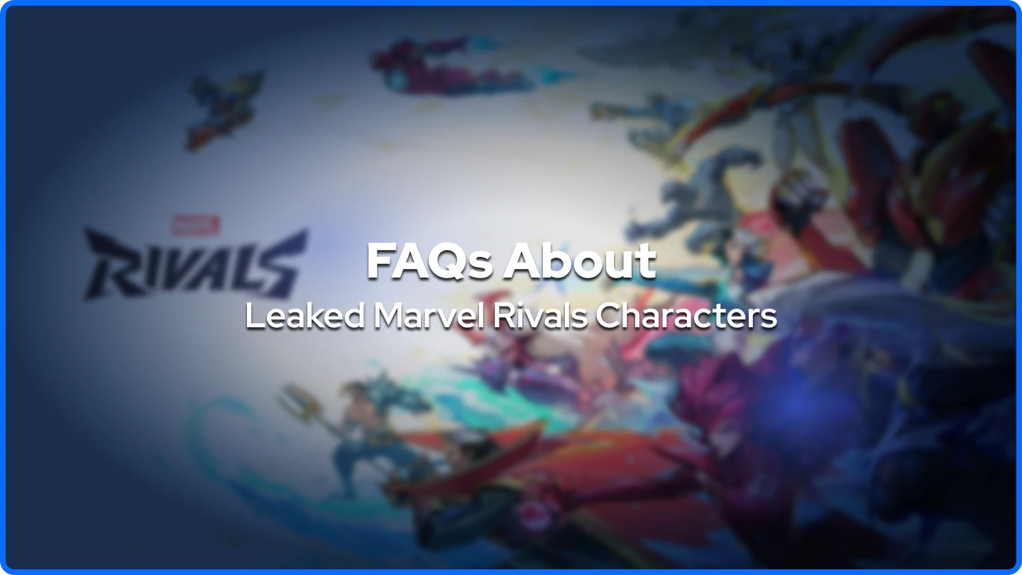 FAQs About Leaked Marvel Rivals Characters