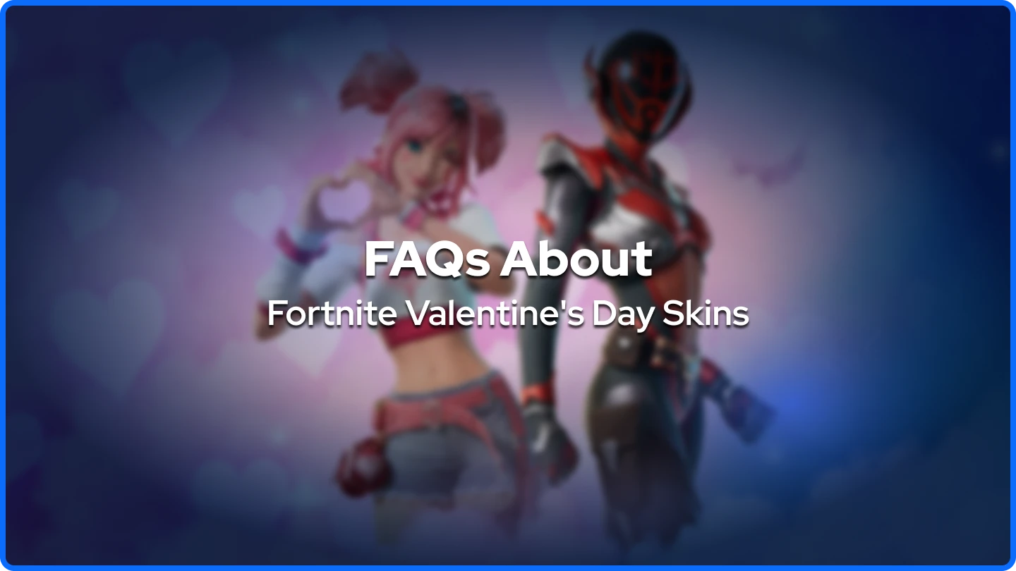 FAQs About Fortnite Valentine's Day Skins
