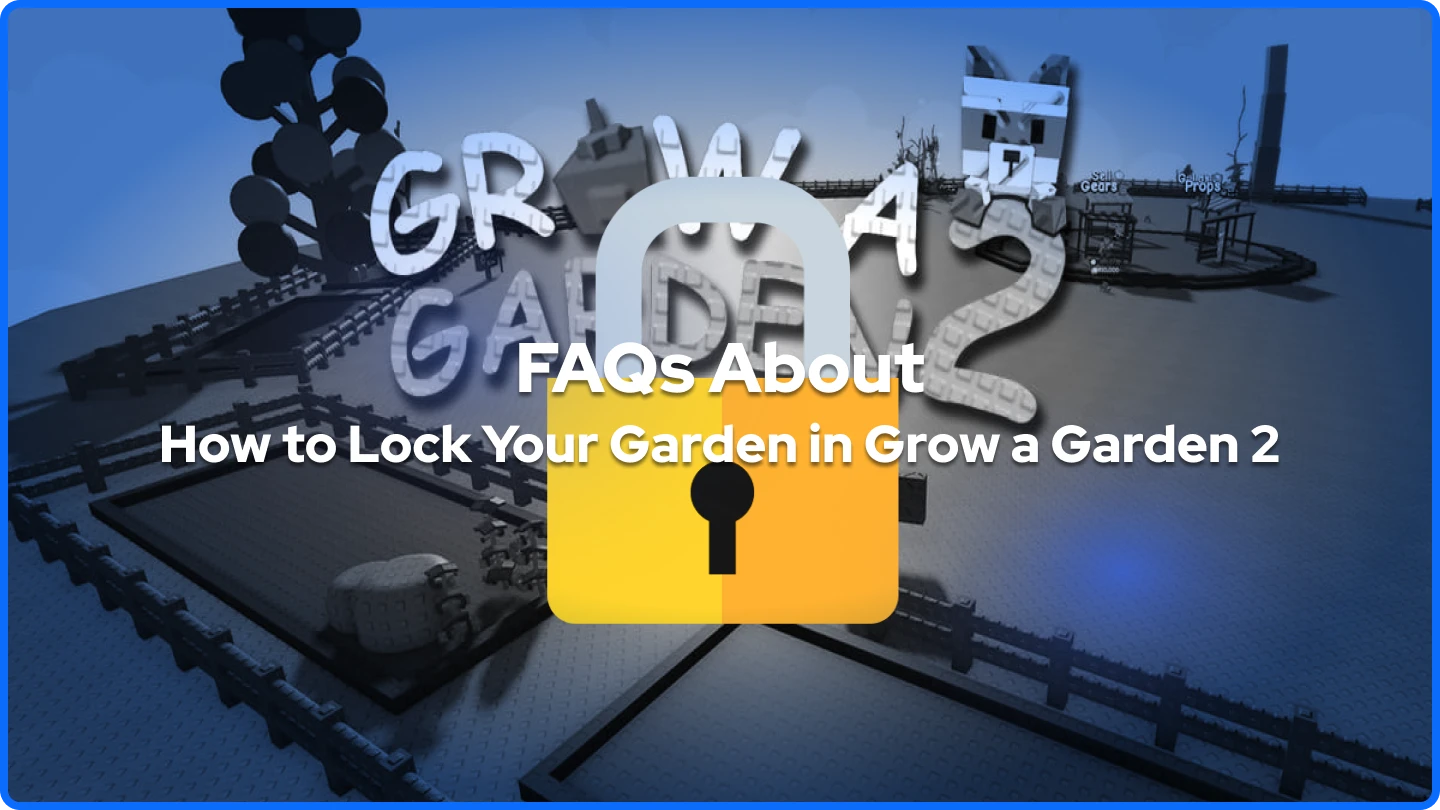 Часто задаваемые вопросы баннер Как заблокировать ваш сад в Grow a Garden 2