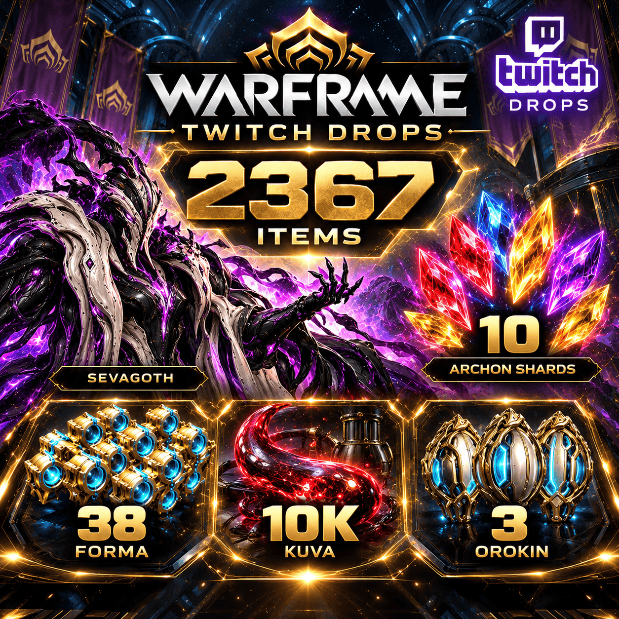 2367 Items | 10 Archon Shards + Sevagoth + 38 Forma + 10k Kuva + 3 Orokin | Warframe Twitch Drops