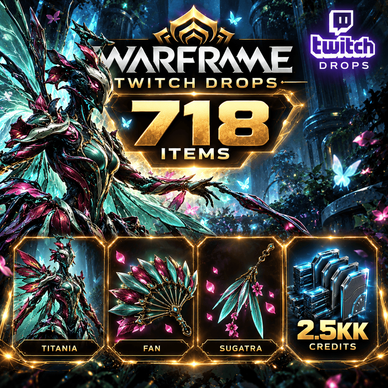 718 Items | Titania + Fan + Sugatra + 2.5ML Credits + Haalvu + Mesa Prime + Dante | Warframe Twitch Drops