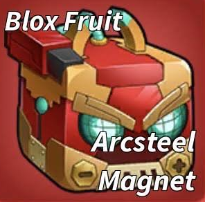 Arcsteel Magnet Fruit - Blox Fruit