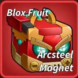 Blox Fruits: Arcsteel Magnet