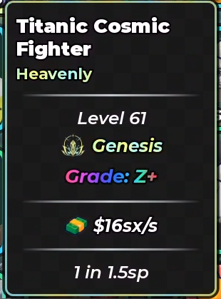 Titanic Cosmic Fighter | Heavenly  | Genesis | Z+ Grade | $16sx/s | 1 in 1.5sp | Fast Delivery | Anime Dice