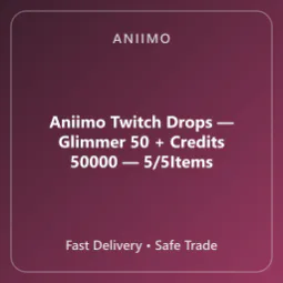 Aniimo Twitch Drops — Glimmer*50 + Credits*50000 — 5/5Items