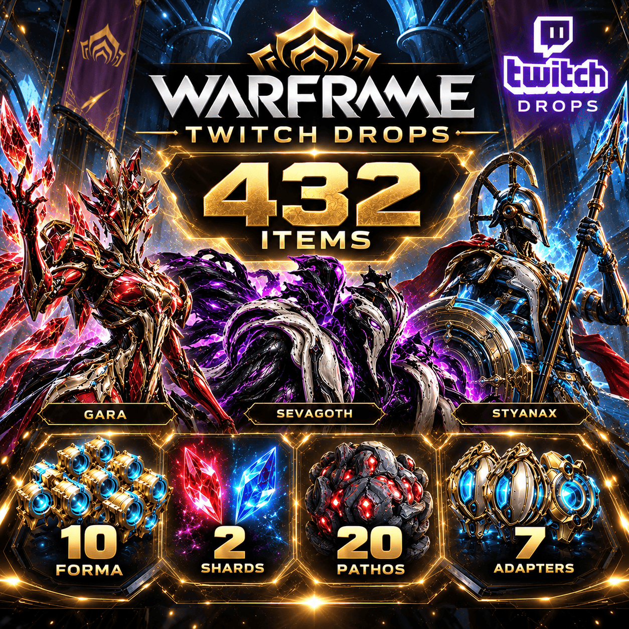 432 Items | Gara + Sevagoth + Styanax + 10 Forma + 2 Shards + 20 Pathos + 7 Adapters | Warframe Twitch Drops