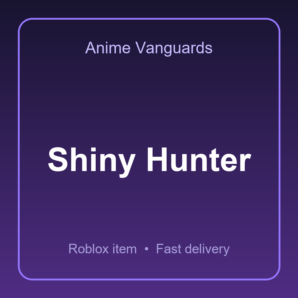 Shiny Hunter | Anime Vanguards