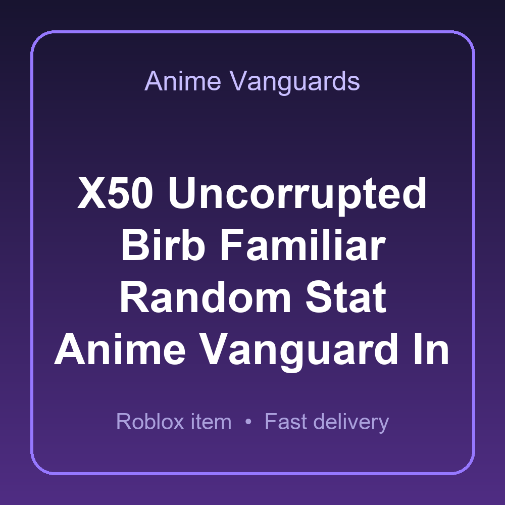 X50 Uncorrupted Birb Familiar Random Stat Anime Vanguard In | Anime Vanguards