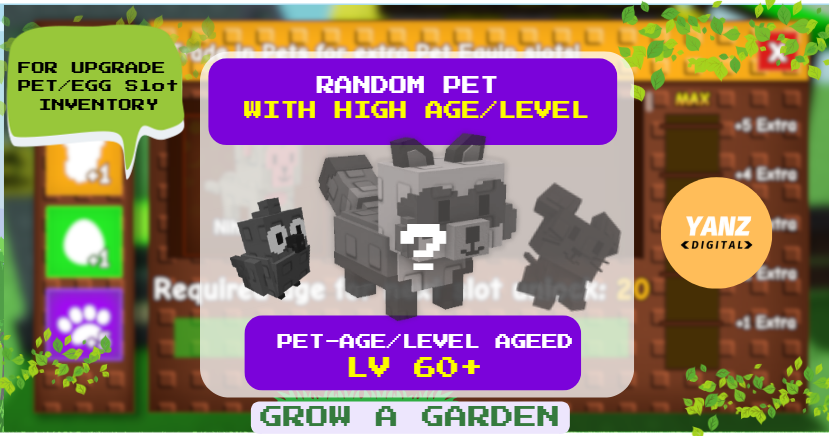 Pet Age/Level 60+ | For Slot & Inventory Upgrade | Grow A Garden