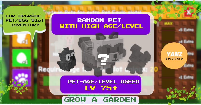 Pet Age/Level 75+ | For Slot & Inventory Upgrade | Grow A Garden