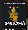 GOLD La Taco Combinasion - 463.7M/S