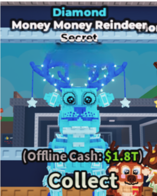 Diamond Money Money Reindeer Secret || +500 M/s