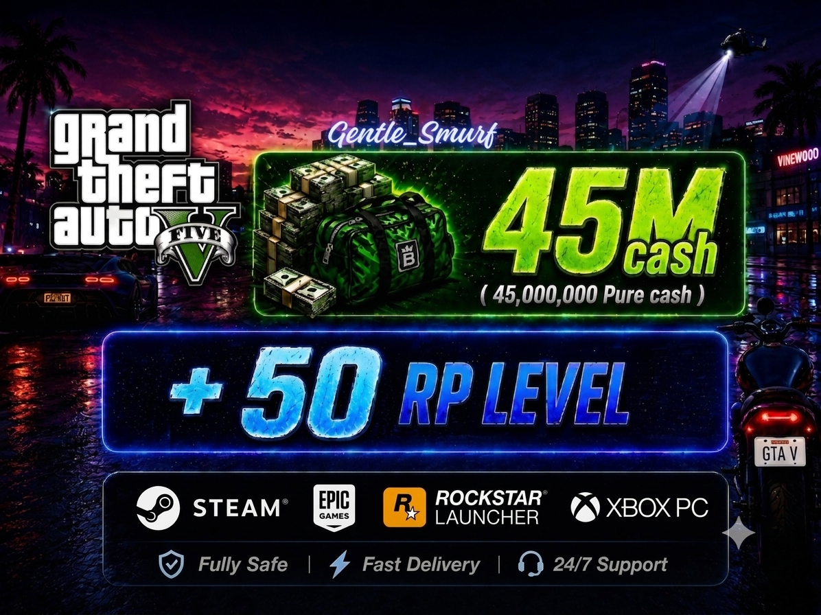 Epic 💰 45M Pure Cash + 50 RP Level Boost • Enhanced/Legacy • Steam/Rockstar/Epic • GTA V Online 💸 Money & RP Level Boost