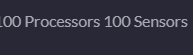 100 Processors 100 Sensors
