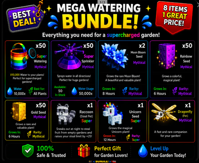 Mega Watering Bundle Includes: 50x Super Watering 50x Super Sprinkler 2x Moon Bloom Seed 50x Rainbow Seed 50x Gold Seed 1x Raccoon 1x Unicorn 1x Dragonfly