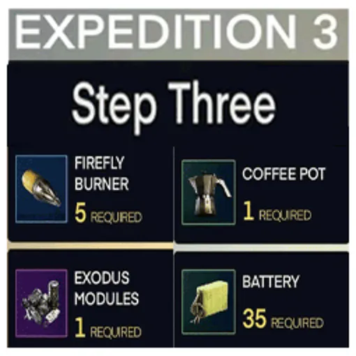 Expedition 3 Step Three [3] All Materials, Items (5 Firefly Burner - 1 Coffee Pot - 1 Exodus Modules - 35 Battery)