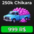 ⭐250k chikara【999R】⭐