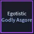 x1 Egotistic (Hexed) Godly AUT | Asgore, The World Over Heaven, Chrono Warden, Killer Queen, Xeno - A Universal Time (AUT)